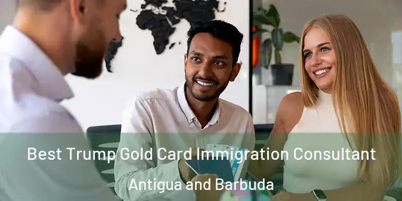 Best Trump Gold Card Immigration Consultant Antigua and Barbuda