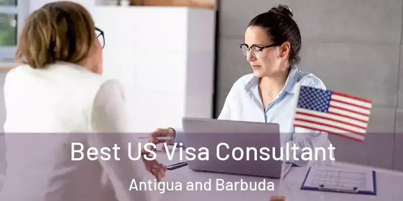 Best US Visa Consultant Antigua and Barbuda