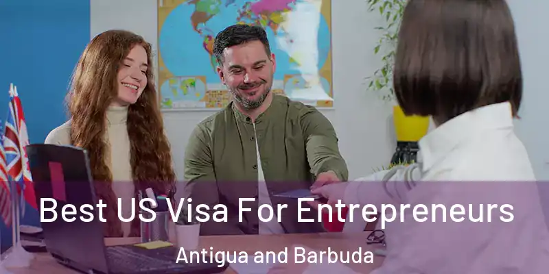 Best US Visa For Entrepreneurs Antigua and Barbuda