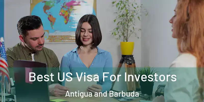 Best US Visa For Investors Antigua and Barbuda