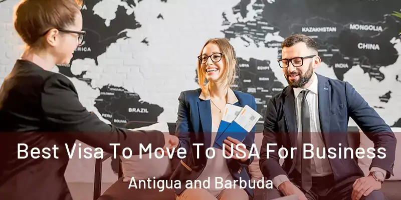 Best Visa To Move To USA For Business Antigua and Barbuda