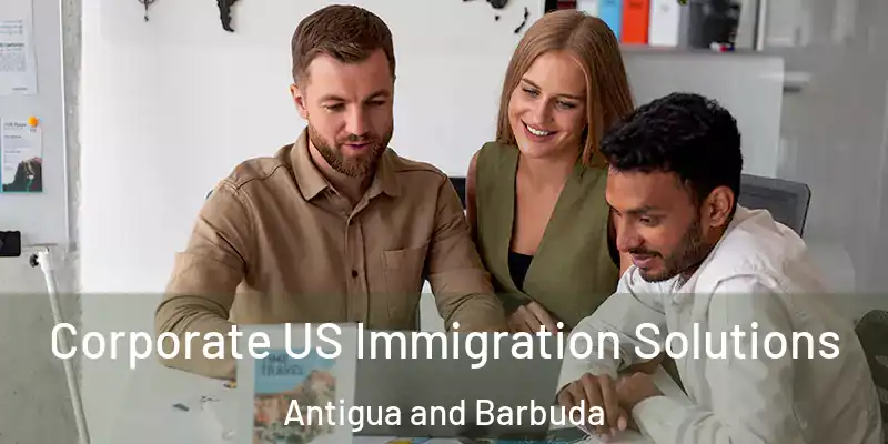 Corporate US Immigration Solutions Antigua and Barbuda