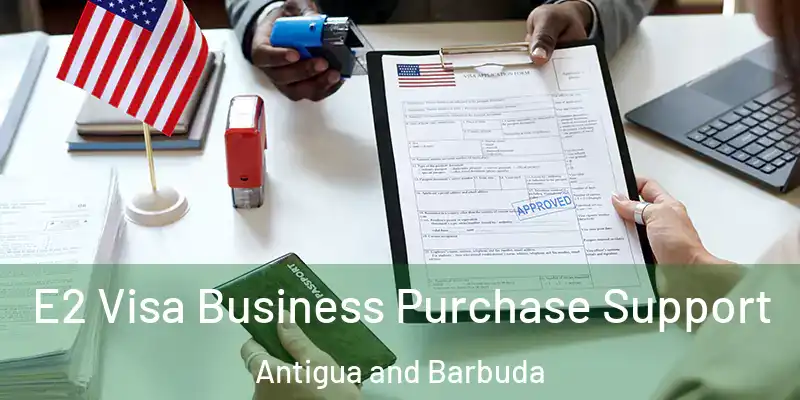 E2 Visa Business Purchase Support Antigua and Barbuda