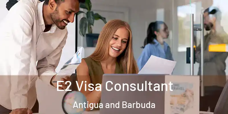 E2 Visa Consultant Antigua and Barbuda
