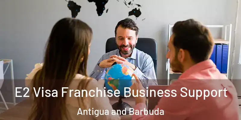E2 Visa Franchise Business Support Antigua and Barbuda