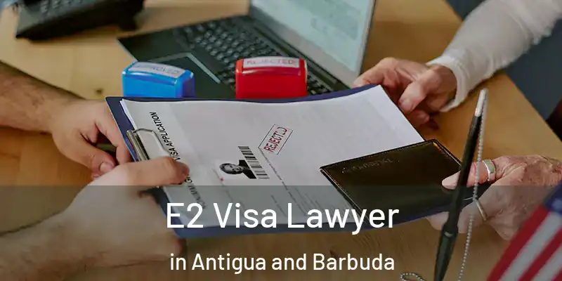 E2 Visa Lawyer in Antigua and Barbuda