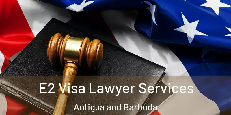 E2 Visa Lawyer Services Antigua and Barbuda