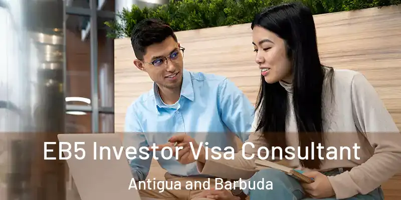 EB5 Investor Visa Consultant Antigua and Barbuda