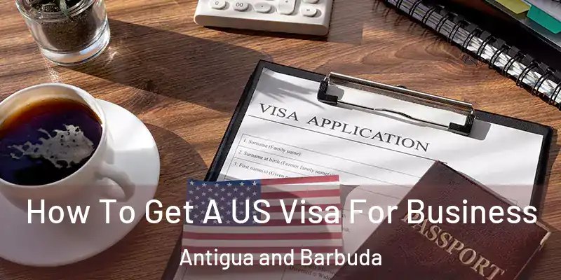 How To Get A US Visa For Business Antigua and Barbuda