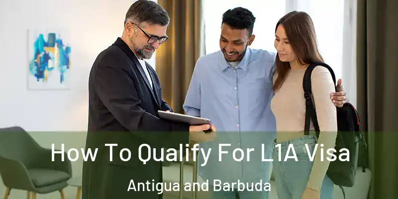 How To Qualify For L1A Visa Antigua and Barbuda