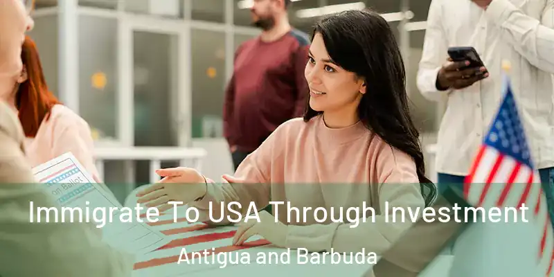 Immigrate To USA Through Investment Antigua and Barbuda