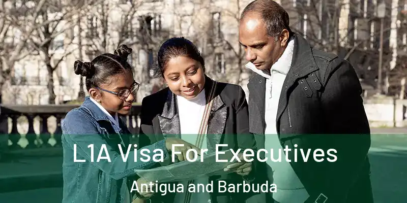 L1A Visa For Executives Antigua and Barbuda