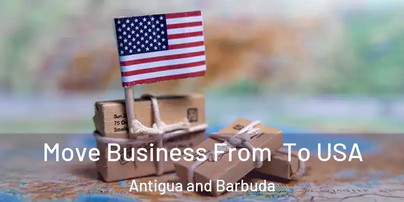 Move Business From To USA Antigua and Barbuda
