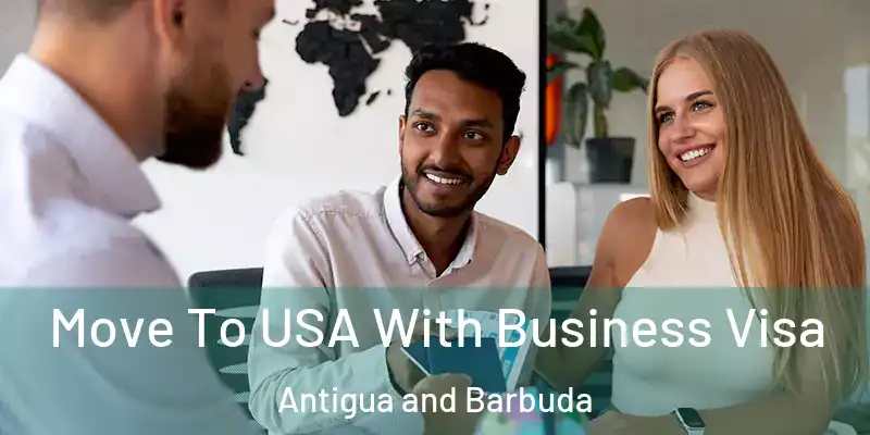 Move To USA With Business Visa Antigua and Barbuda