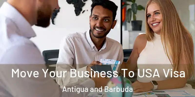 Move Your Business To USA Visa Antigua and Barbuda