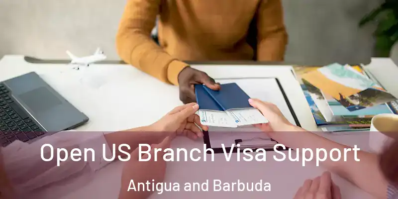 Open US Branch Visa Support Antigua and Barbuda