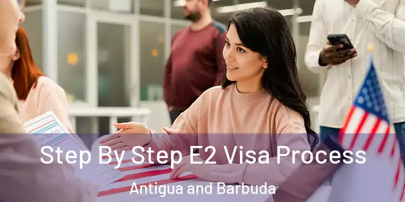  Step By Step E2 Visa Process Antigua and Barbuda