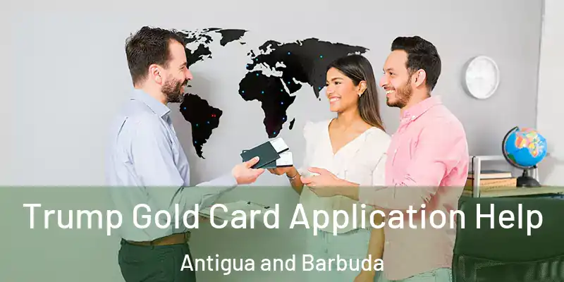 Trump Gold Card Application Help Antigua and Barbuda