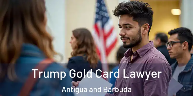 Trump Gold Card Lawyer Antigua and Barbuda