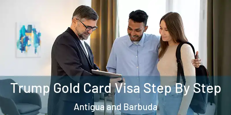 Trump Gold Card Visa Step By Step Antigua and Barbuda