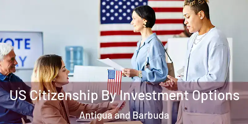 US Citizenship By Investment Options Antigua and Barbuda