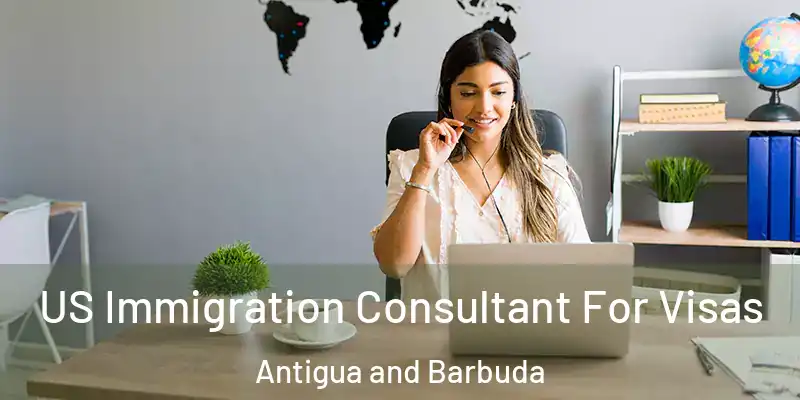 US Immigration Consultant For Visas Antigua and Barbuda