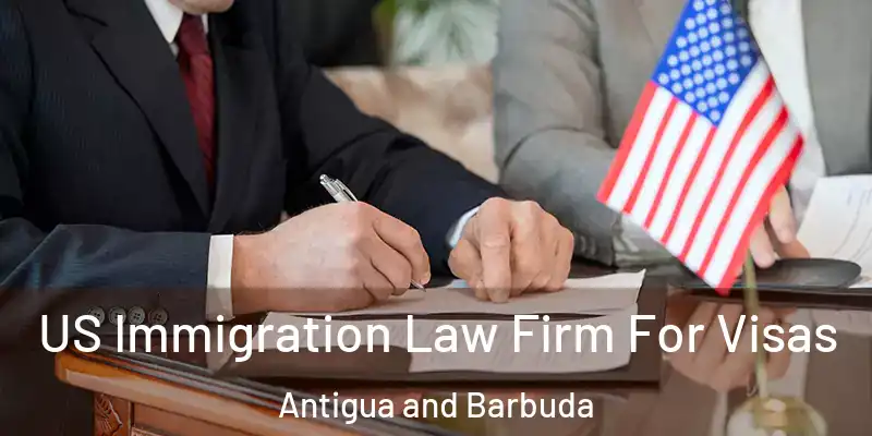 US Immigration Law Firm For Visas Antigua and Barbuda
