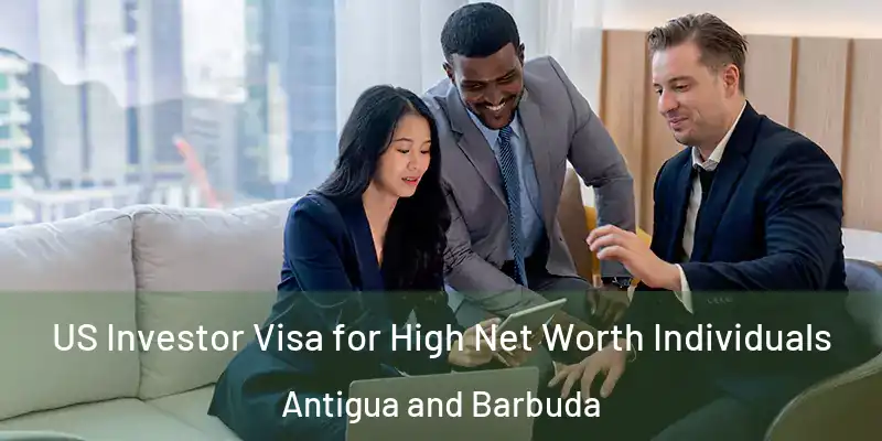 US Investor Visa for High Net Worth Individuals Antigua and Barbuda
