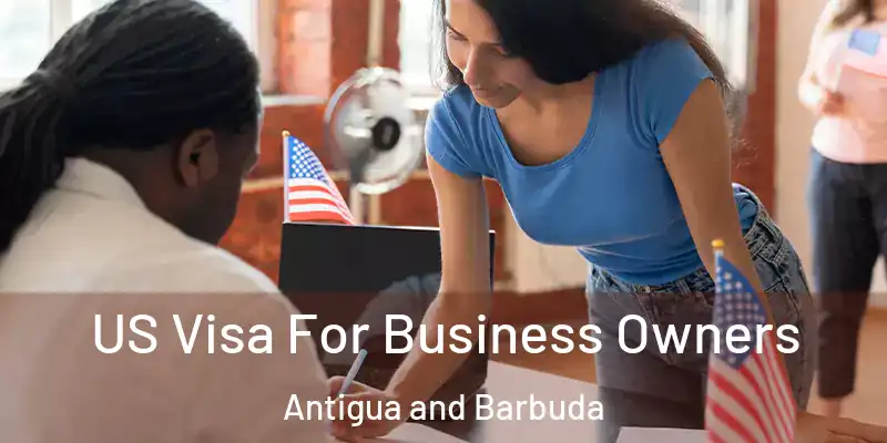US Visa For Business Owners Antigua and Barbuda