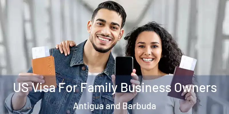 US Visa For Family Business Owners Antigua and Barbuda
