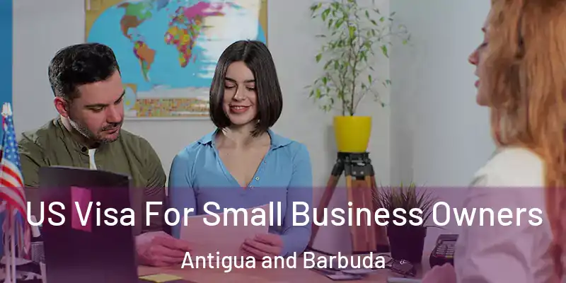 US Visa For Small Business Owners Antigua and Barbuda