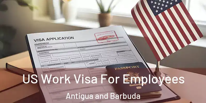 US Work Visa For Employees Antigua and Barbuda