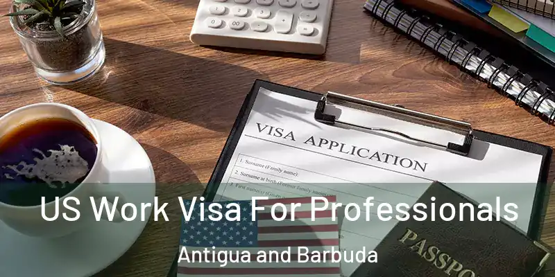 US Work Visa For Professionals Antigua and Barbuda