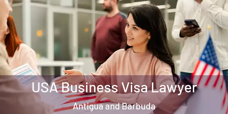 USA Business Visa Lawyer Antigua and Barbuda
