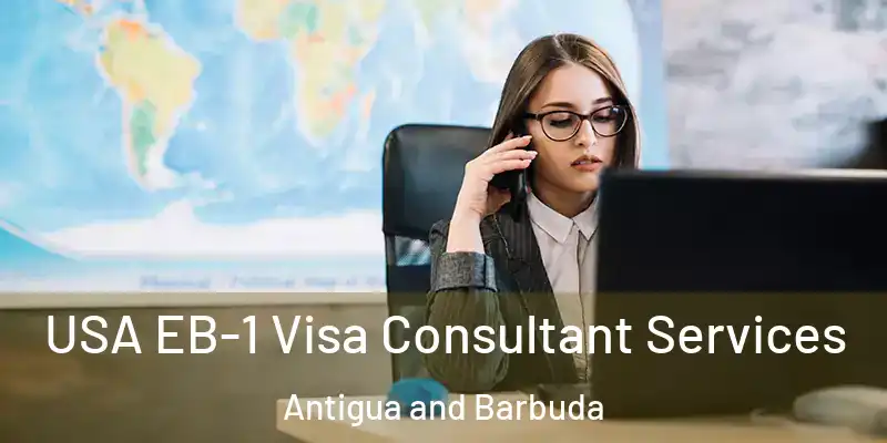 USA EB-1 Visa Consultant Services Antigua and Barbuda